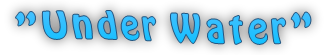"Under Water"